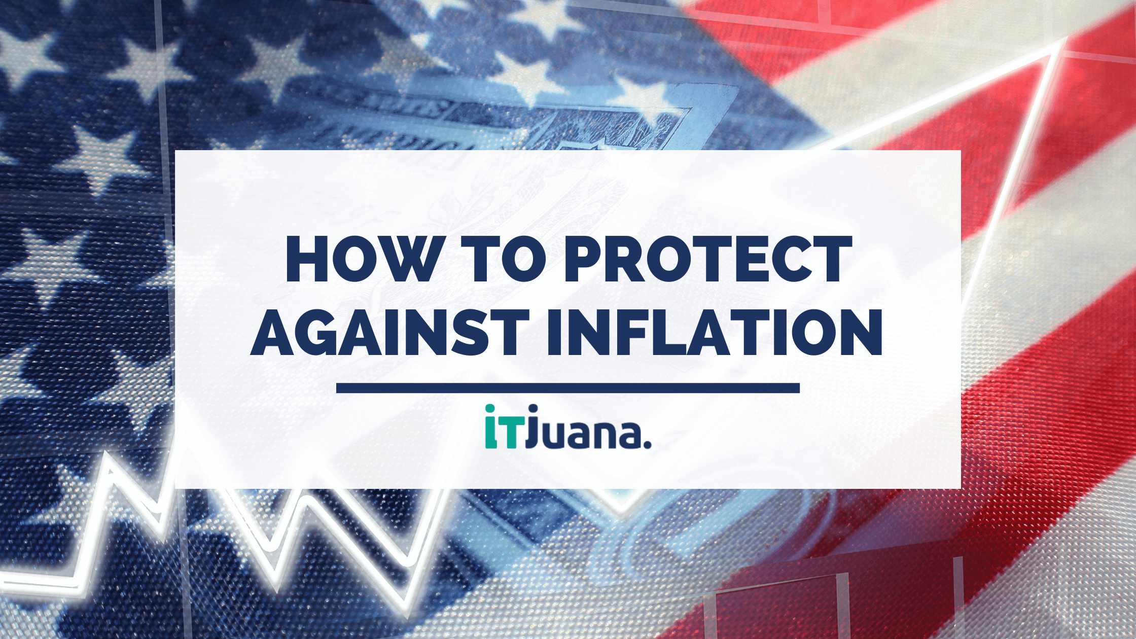 How To Protect Against Inflation - ITJ