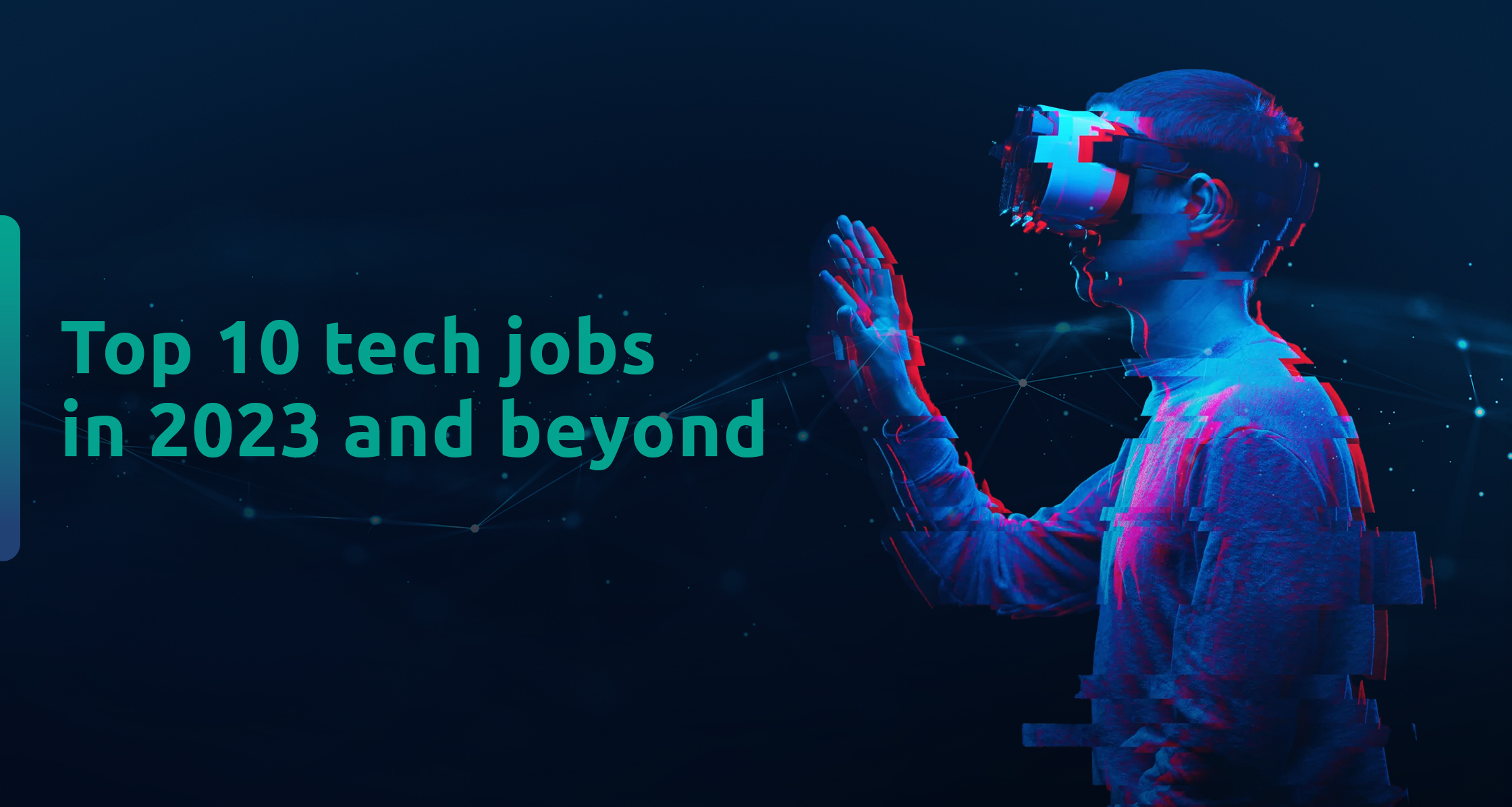 Top 10 tech jobs in 2023 and beyond